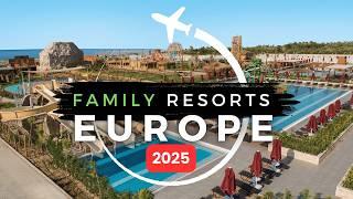 15 Best Family Resorts in Europe 2025