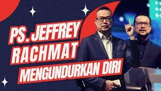 Ps. Jeffrey Rachmat Mengundurkan Diri.