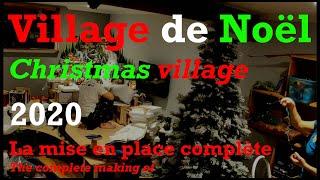 Full making of our Christmas village - 2020 - La mise en place complète de notre village de Noël