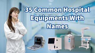 35 Common Hospital Equipment Names Introduction | MeCan Medical