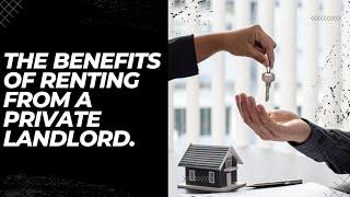 The Benefits of Renting from a Private Landlord