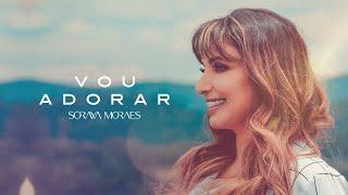 Soraya Moraes - Vou Adorar (Vídeo oficial)