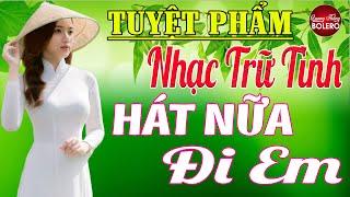 HÁT NỮA ĐI EM  LK Nhạc Vàng Trữ Tình Vượt Thời Gian  Thuốc Ngủ Về Đêm NGHE NGỌT LỊM TIM