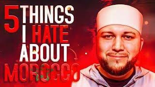 Top 5 Things I HATE About Morocco...