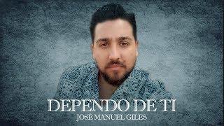 Porque Dependo de Ti - José Manuel Giles