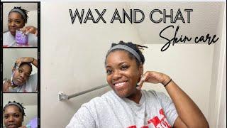 Wax and chat with me 