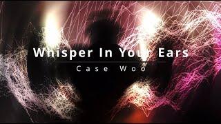 Whisper In Your Ears - Case Woo