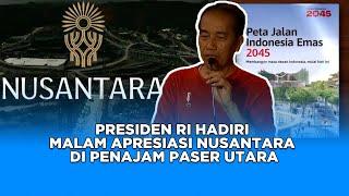 [FULL] PRESIDEN JOKOWI HADIRI MALAM APRESIASI NUSANTARA DI PENAJAM PASER UTARA