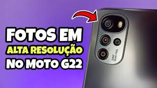 COMO REGISTRAR FOTO EM ALTA RESOLUÇÃO/50MP NO MOTO G22