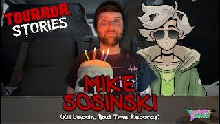 TOURROR STORIES - Mike Sosinski (Kill Lincoln, Bad Time Records)