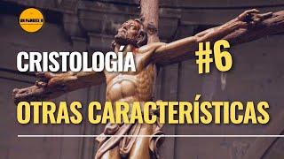 Curso de Teología para Laicos 6. CRISTOLOGÍA: Otras Característica