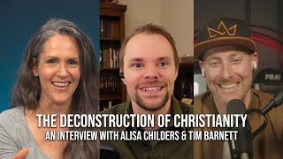 The Deconstruction of Christianity | W/ Alisa Childers & Tim Barnett