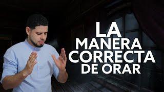 LA MANERA CORRECTA DE ORAR / Pastor Frankely Vásquez