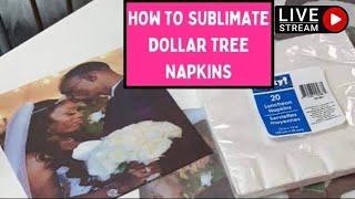 How to SUBLIMATE on Dollar Tree Napkins