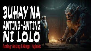 BUHAY NA ANTING-ANTING NI LOLO | Kwentong Aswang | True Story