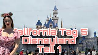 Wir besuchen Disneyland - Teil 1 | Kalifornien Tag 5