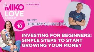 EPISODE 18: Investing for Beginners + Simple Steps to Start Growing Your Money with Jeremy Schneider