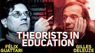 Theorists In Education | Gilles Deleuze and Félix Guattari