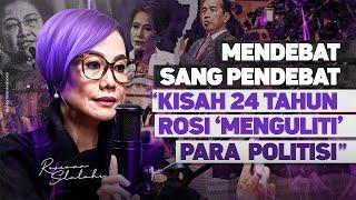 MENDEBAT SANG PENDEBAT. "KISAH 24 TAHUN ROSI 'MENGULITI' PARA POLITISI"