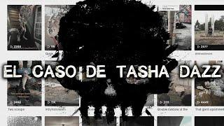 El caso de Tasha Dazz