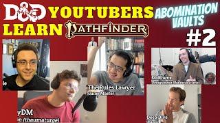 D&D YouTubers Learn Pathfinder 2e, ABOMINATION VAULTS: Session 2!