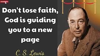 C. S. Lewis - Don't lose faith, God is guiding you to a new page