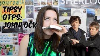 Tipsy OTPs: Johnlock