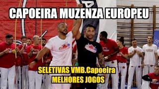 Capoeira EUROPEU MUZENZA & VMB SELETIVA