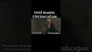 Unudacağam  Söz Tünzalə Arazlı  Mus  Ruslan Səfəroğlu#musiqi