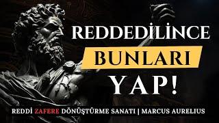 TERS PSİKOLOJİ | REDDEDİLMEYİ kendi lehinize dönüştürmeye dair 7 DERS | Marcus Aurelius | STOACILIK