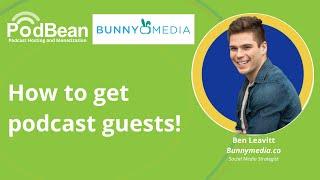 How to get podcasts guests in 2021 with Ben Leavitt!