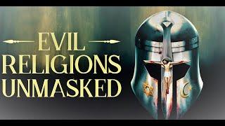 Evil Religions Unmasked