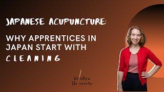 Japanese acupuncture: Why apprentices in Japan start with cleaning