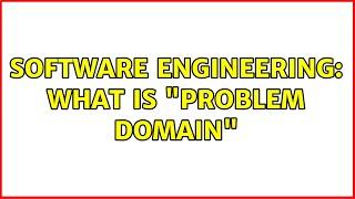 Software Engineering: What is "Problem Domain" (5 Solutions!!)