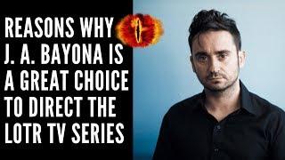 Reasons Why J.A.Bayona Is A Great Choice To Direct The LOTR TV Series