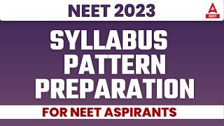 NEET 2023 Syllabus | NEET 2023 Pattern |  NEET 2023 Preparation | NEET 2023 Aspirants