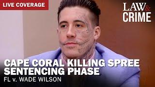 SENTENCING: Cape Coral Killing Spree Murder Trial — FL v. Wade Wilson — Day 2