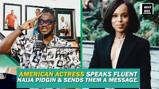 American actress Kerry Washington speaks fluent Naija Pidgin & has this to tell Nigerians..