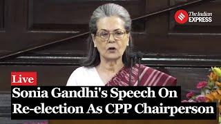 Sonia Gandhi's Re-election Speech as Chairperson of the Congress Parliamentary Party
