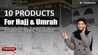 Do Pilgrims Really Need These 10 Products for Hajj & Umrah? Essential Items Revealed!