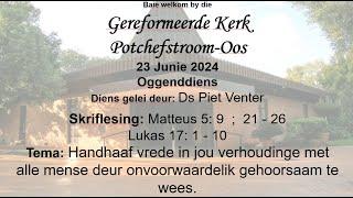 23 Junie 2024 09:30 OGGENDEREDIENS: Ds Piet Venter