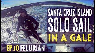 EP10 Solo Sail in a Gale!! Weighing Anchor and Sailing Santa Cruz Island under Small Craft Advisory