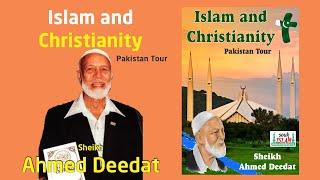 Islam And Christianity - Pakistan Tour | Sheikh Ahmed Deedat
