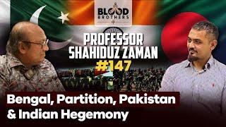 Professor Shahiduz Zaman | Bengal, Allying with Pakistan & Fighting Indian Hegemony | BB #147