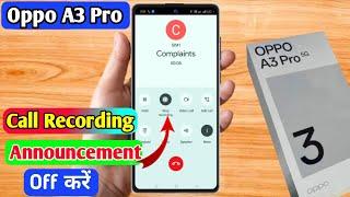 oppo a3 pro call recording announcement off, oppo a3 pro call recording sound off