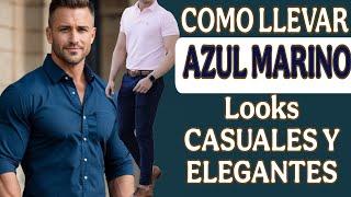 HOMBRE A LA MODA! COMO LLEVAR EL COLOR AZUL MARINO EN LOOKS CASUALES Y ELEGANTES 2025