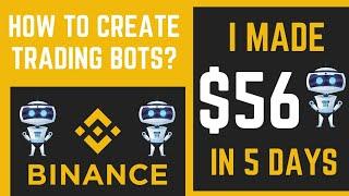 $ 56 in 5 days | How to create Binance Customized Trading Bots? Detailed video