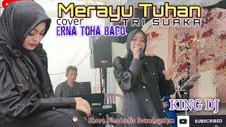 MERAYU TUHAN | Tri Suaka | (cover) Erna Toha Baco fersion Remix HOUSE music KING DJ