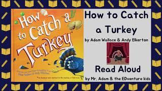KIDS BOOK READ ALOUD: HOW TO CATCH A TURKEY - WITH LINK TO TEACHER RESOURCES