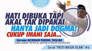 Hati Dibuka Tapi Akal Tak Dipakai HANYA JADI DOGMA! Cukup Imani Saja | Ustadz FADHIL TASLIM